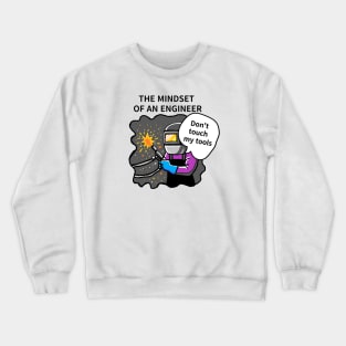 TTHE MINDSET  OF AN ENGINEER, Do not touch  my tools Crewneck Sweatshirt